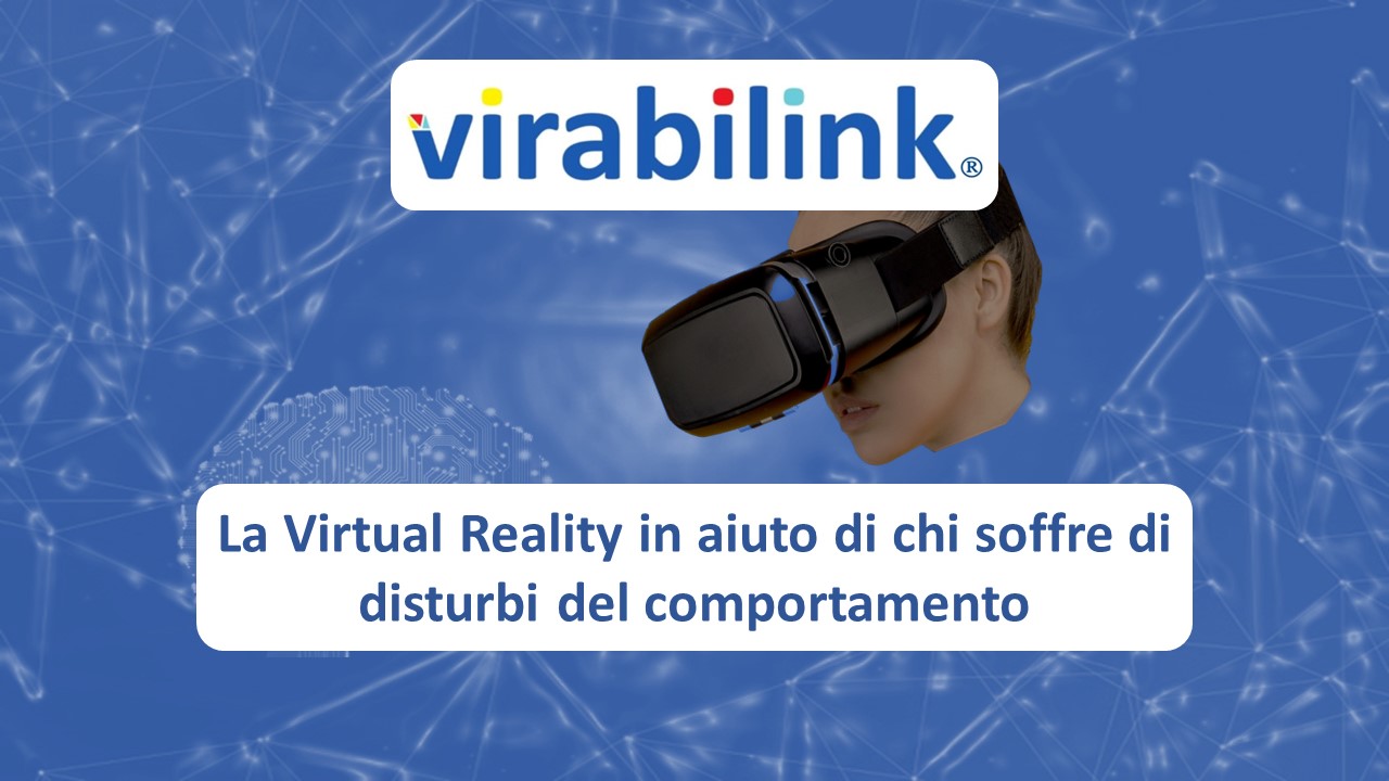 VIRABILINK - La Virtual Reality in aiuto di chi soffre di disturbi del comportamento