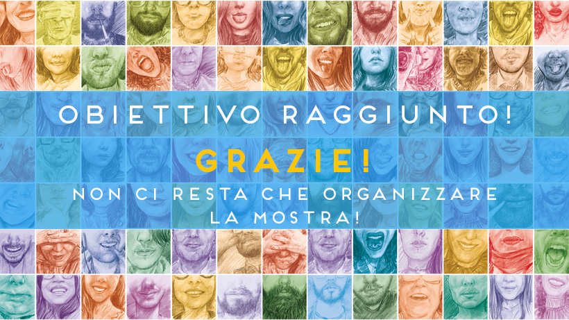 crowdfunding dietrolamascherina su produzioni dal basso per realizzare la mostra di francesco dabbicco e marco simone. Vogliamo dirvi mille, anzi, tremilacinquecento volte GRAZIE! Insieme siamo riusciti a raggiungere l’obiettivo di 3.500 euro e presto potremo stampare il libro! Esprimere a parole quello che stiamo provando è davvero difficile, meglio far parlare i nostri sorrisi! Siamo contentissimi di essere arrivati fin qui, ma l’avventura non è ancora finita! , guardate il video qui sotto e continuiamo a sognare!