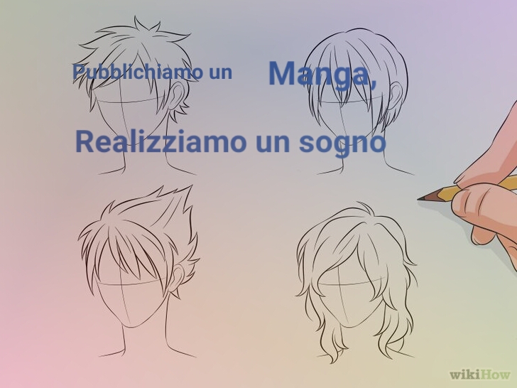Pubblichiamo un manga,realizziamo un sogno Pubblichiamo un manga,realizziamo un sogno