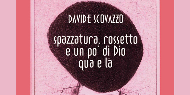 Spazzatura, rossetto e un po' di Dio qua e là