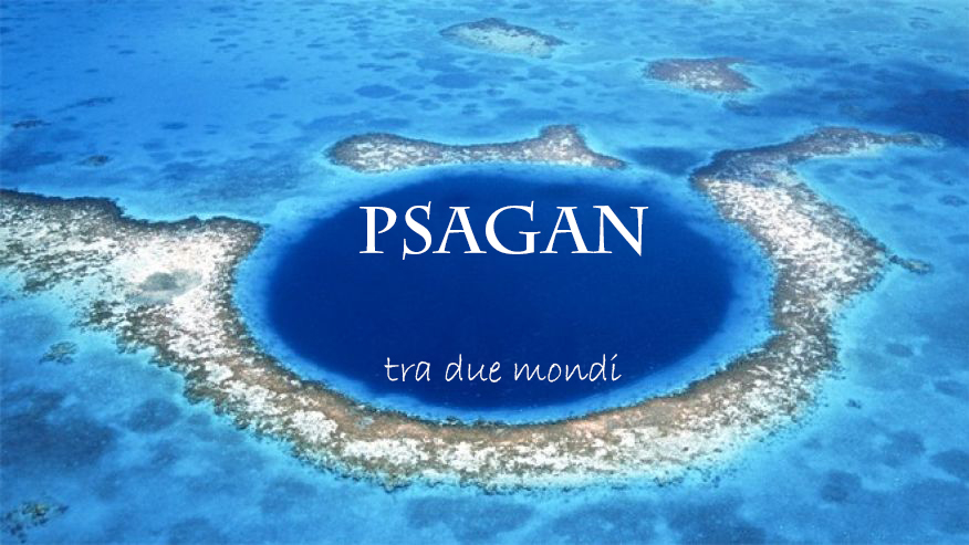 Psagan " tra due mondi "