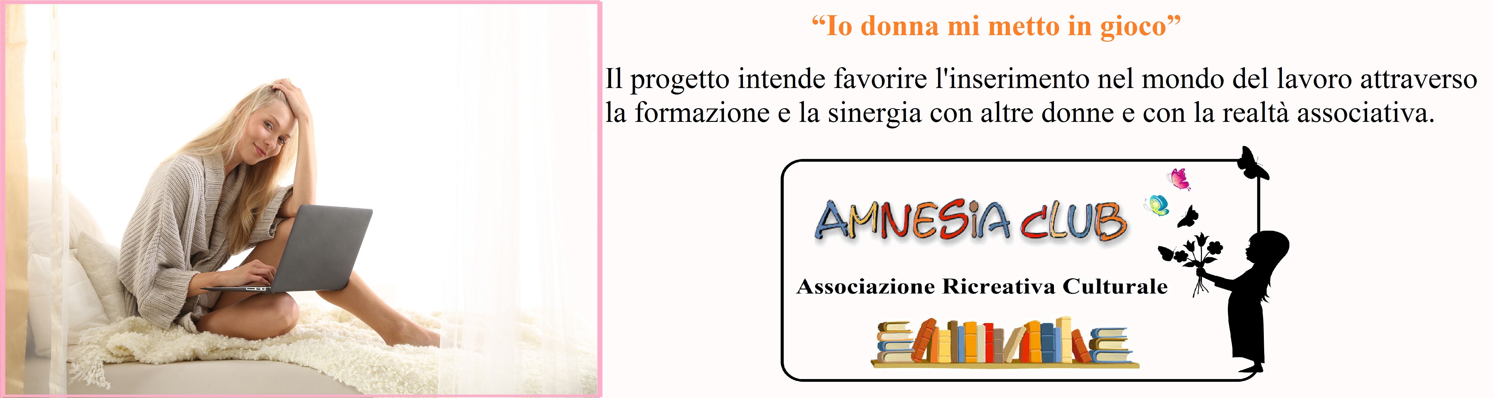 “Io donna mi metto in gioco” “Io donna mi metto in gioco”