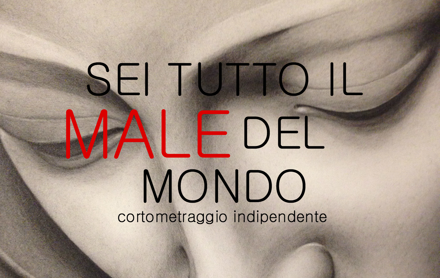 Sei tutto il male del mondo, cortometraggio indipendente