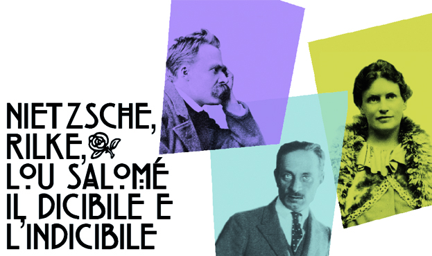 Nietzsche, Rilke, Lou Salomé. Il dicibile e l'indicibile. Arte e cultura a Milano