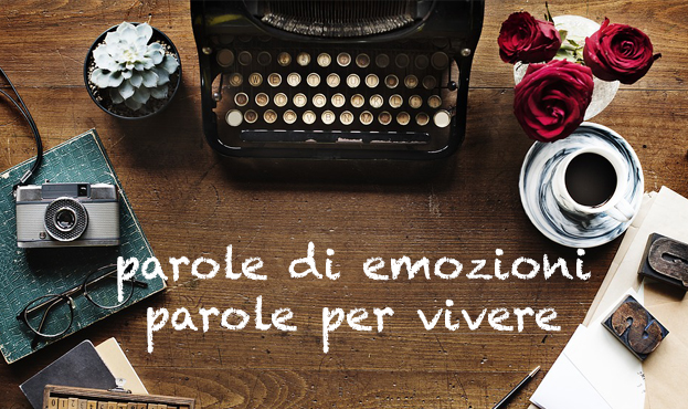 Parole di emozioni, parole per vivere