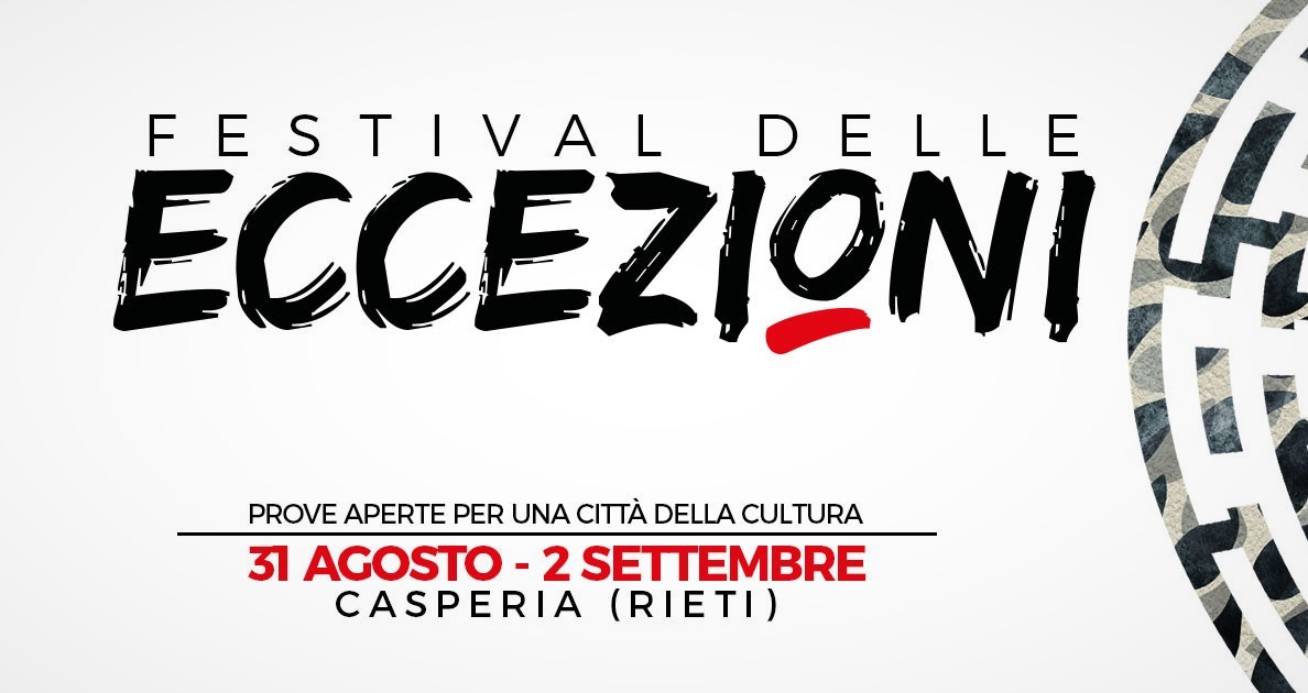 FESTIVAL DELLE ECCEZIONI
---
Casperia (RI) - dal 31 Agosto al 2 Settembre