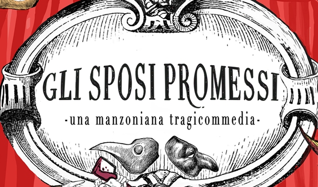 Gli Sposi Promessi - una manzoniana tragicommedia -  