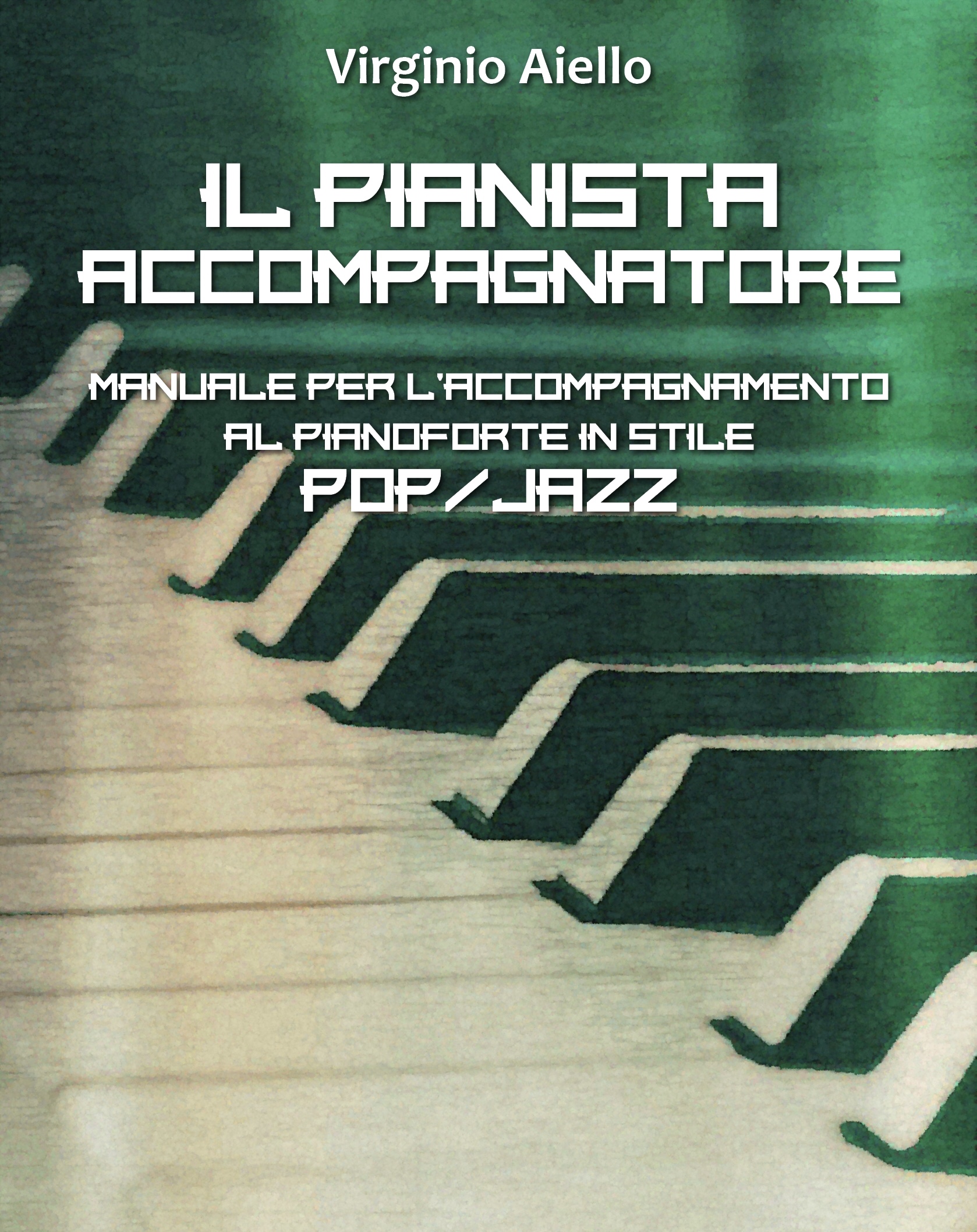 IL PIANISTA ACCOMPAGNATORE
Manuale per l’accompagnamento al pianoforte in stile Pop/Jazz