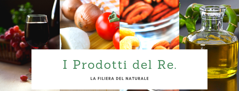 I PRODOTTI DEL RE - FILIERA DEL NATURALE I PRODOTTI DEL RE - FILIERA DEL NATURALE