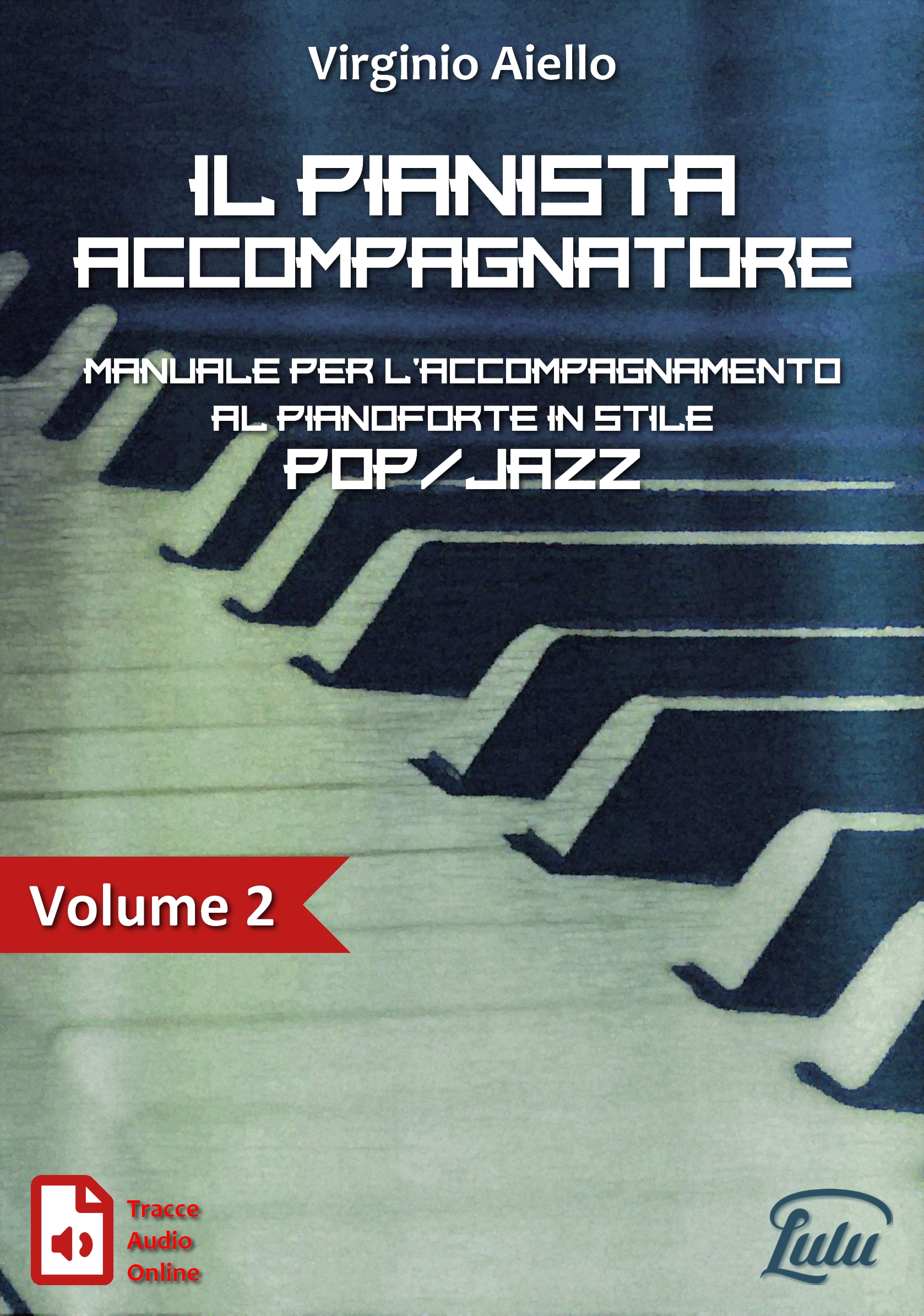 IL PIANISTA ACCOMPAGNATORE VOL.2 - Manuale per l’accompagnamento al pianoforte in stile Pop/Jazz