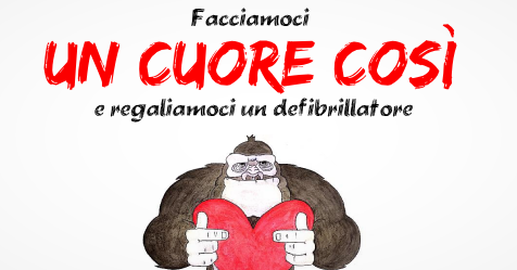 Un cuore così! Regaliamoci un defibrillatore