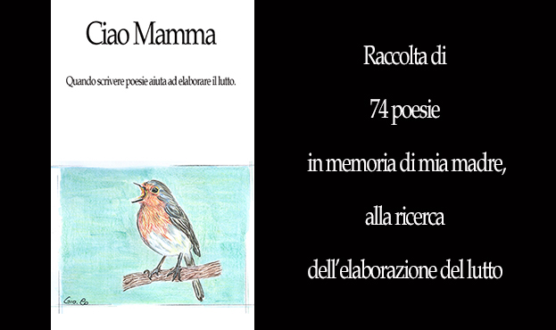 Ciao Mamma. Quando scrivere poesie aiuta ad elaborare il lutto.