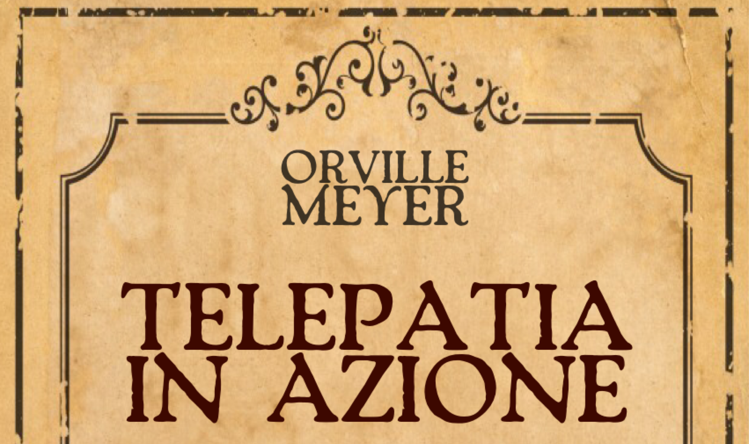 Telepatia In Azione di Orville Meyer—edizione italiana ampliata—