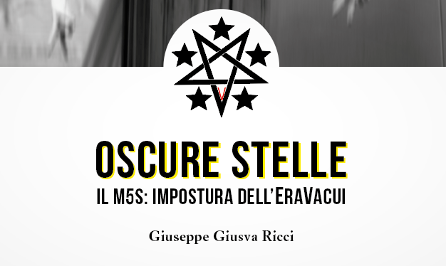 Oscure Stelle.                  Il M5S: impostura dell'Era Vacui 