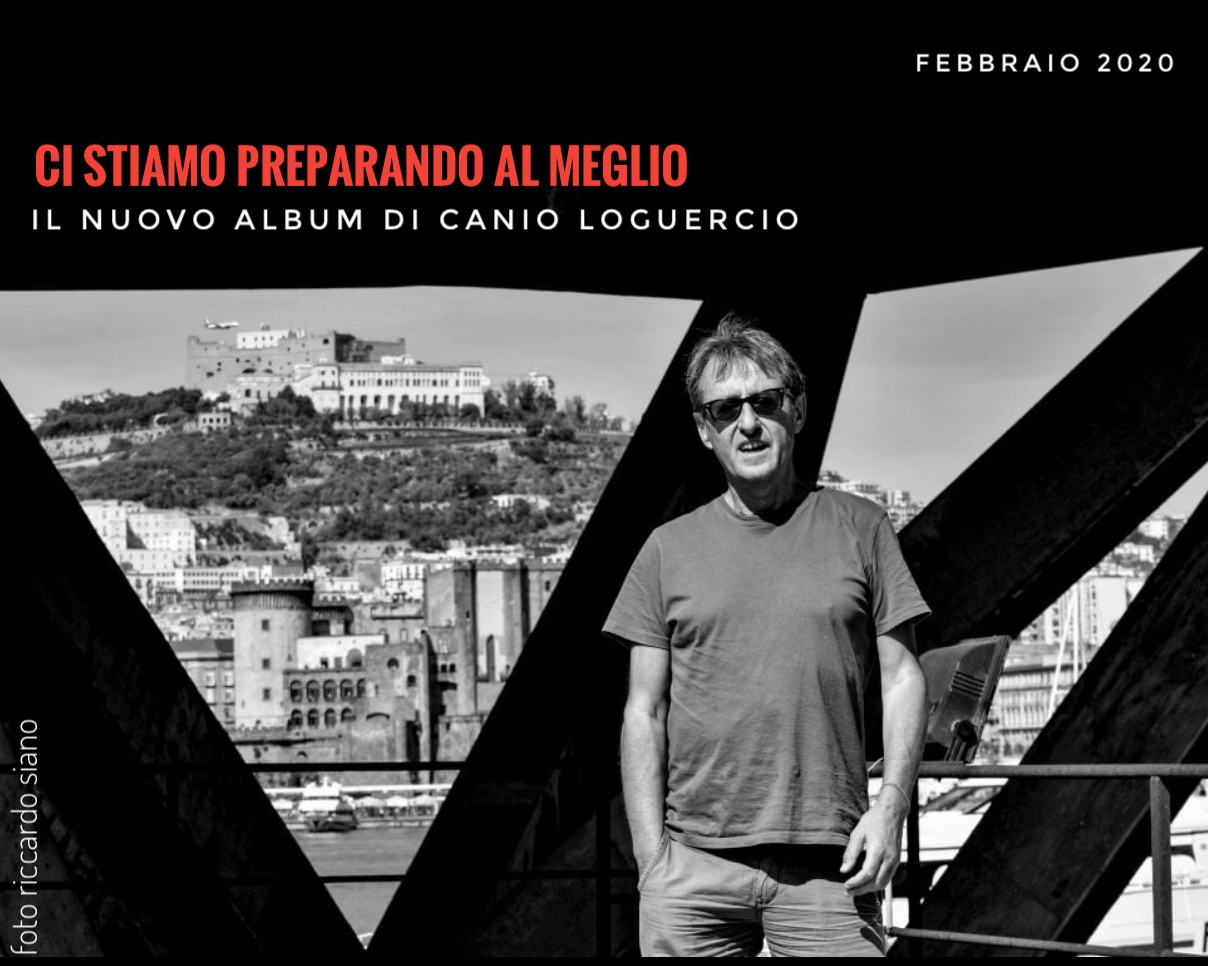 CI STIAMO PREPARANDO AL MEGLIO / Il nuovo album di Canio Loguercio 