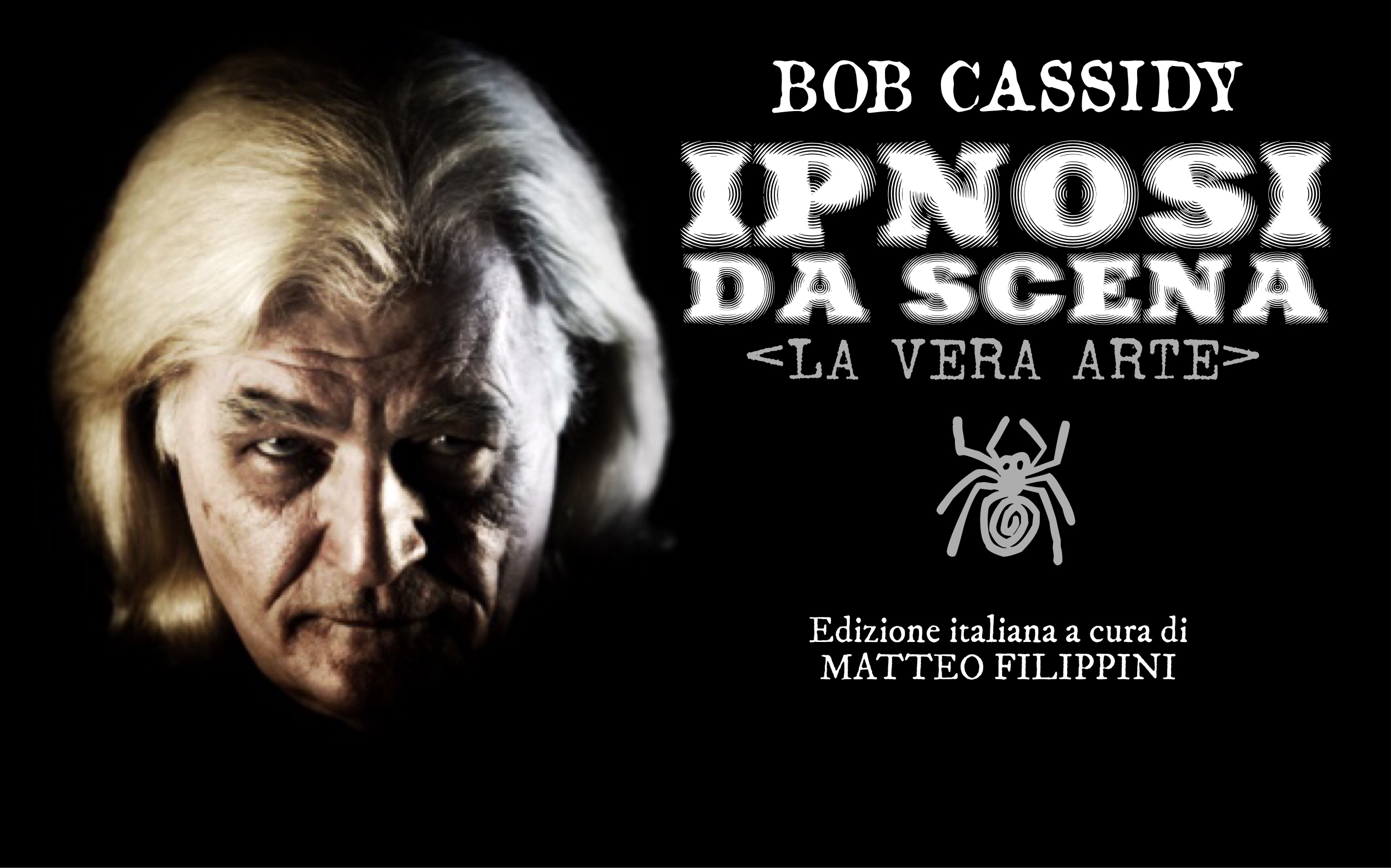 BOB CASSIDY
“Ipnosi da Scena - La Vera Arte”