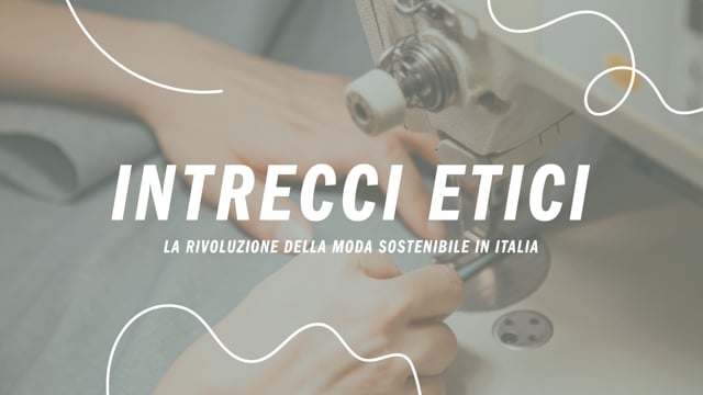 Intrecci etici - La rivoluzione della moda sostenibile in Italia ...