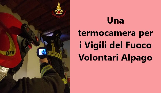 Una termocamera per i Vigili del Fuoco Volontari Alpago