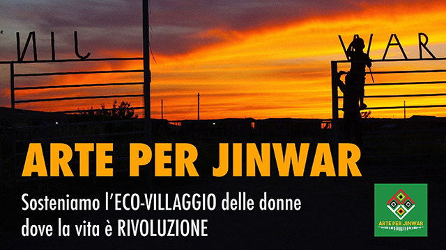 "Arte per Jinwar. Sosteniamo l'ecovillaggio delle donne, dove la vita è rivoluzione"