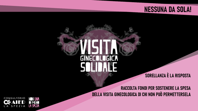 VISITA GINECOLOGICA SOLIDALE,
NESSUNA DA SOLA! | NUdM - La Spezia e AIED