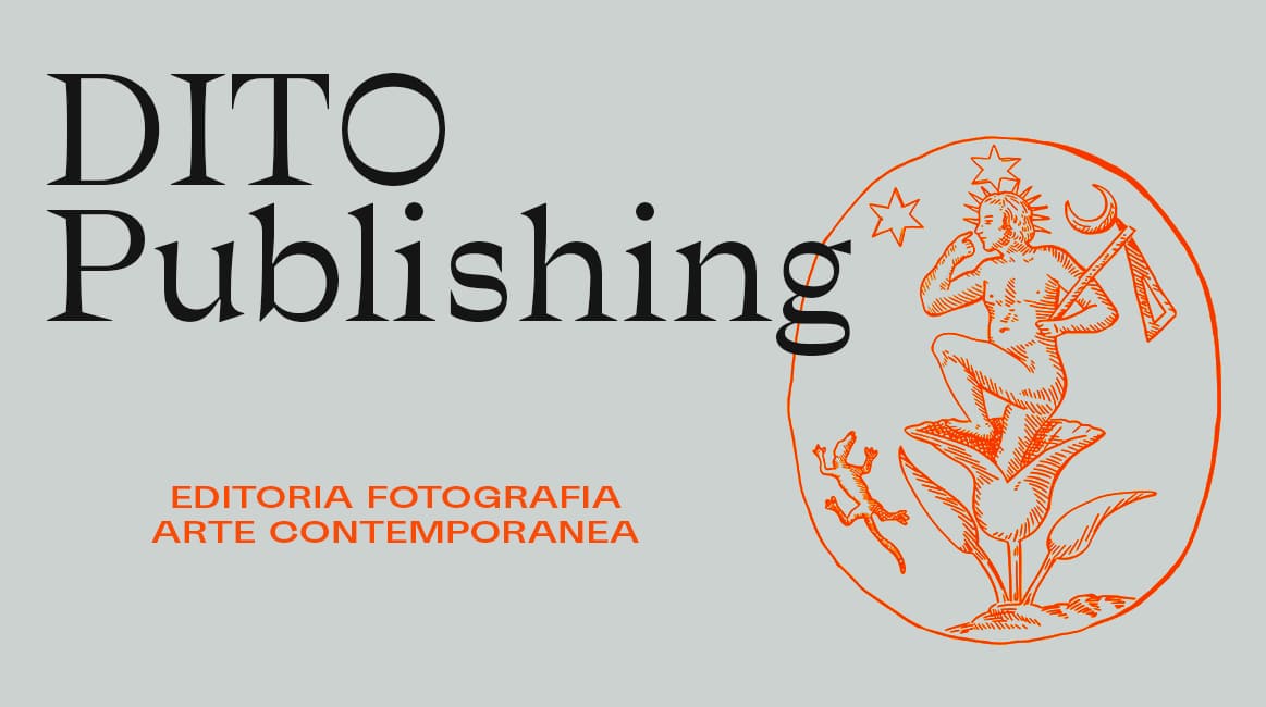 DITO Publishing, una nuova proposta editoriale per la fotografia e l'arte contemporanea.