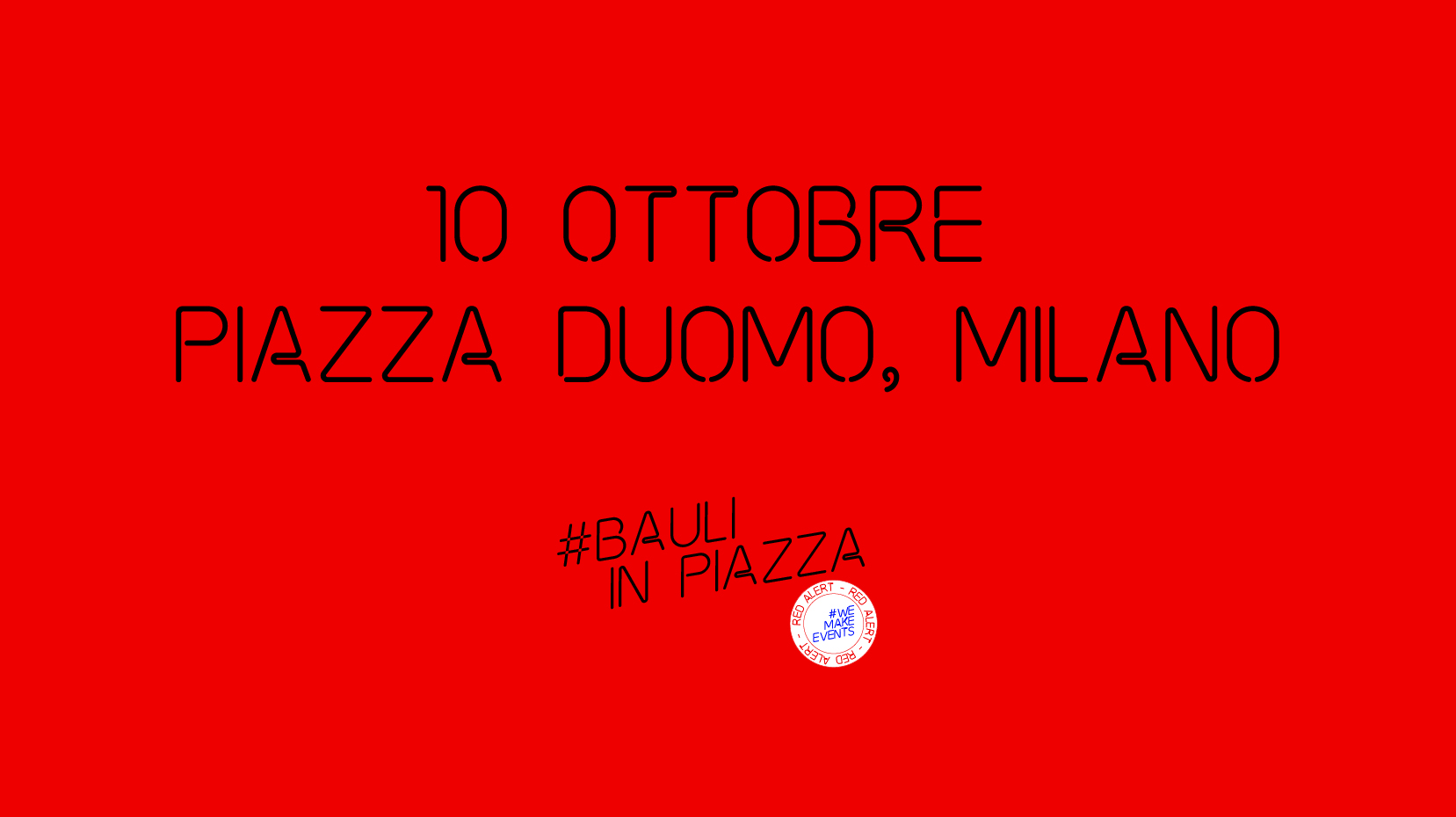 BAULI IN PIAZZA - 10 ottobre Piazza Duomo, Milano