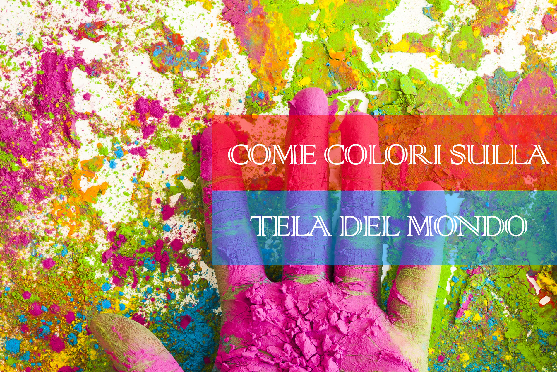 Come colori sulla tela del mondo