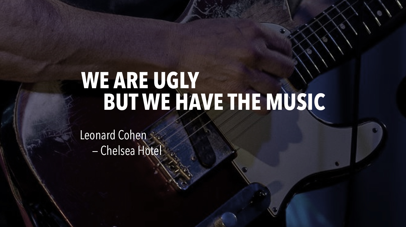We are UGLY but we have the music