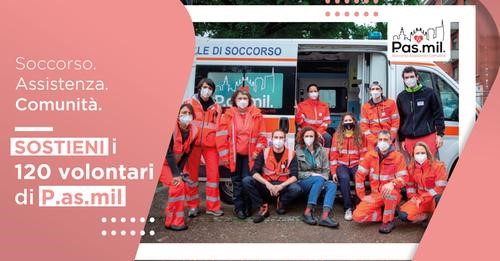 Soccorso. Assistenza. Comunità. Sostieni i 120 volontari P.as.mil.