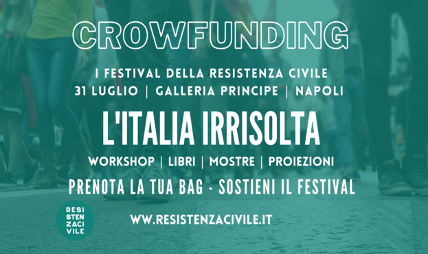 L'Italia irrisolta.
Festival della Resistenza Civile
31 luglio 2021 Galleria Principe - Napoli