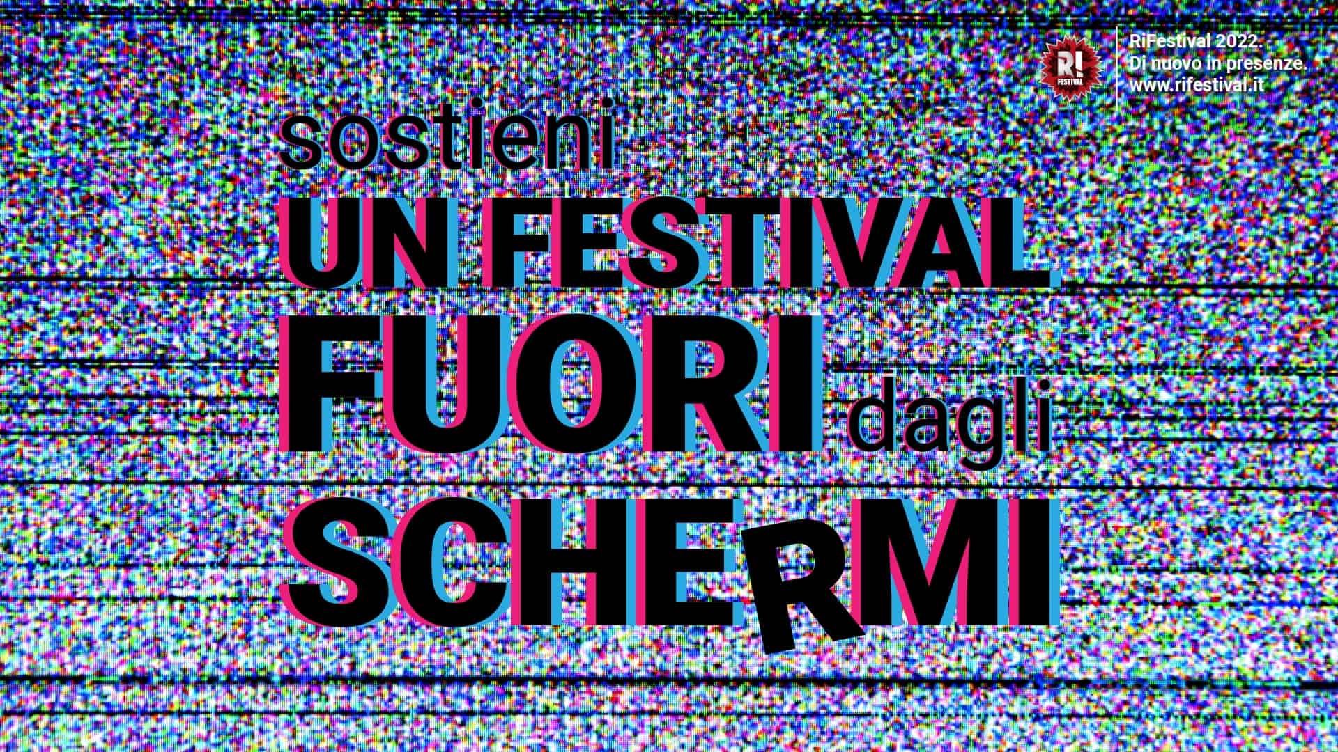 RiFestival 2022. Sostieni un Festival Fuori dagli Sche(r)mi