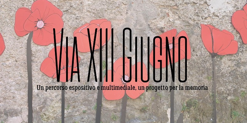 Via XIII Giugno - un progetto per la memoria