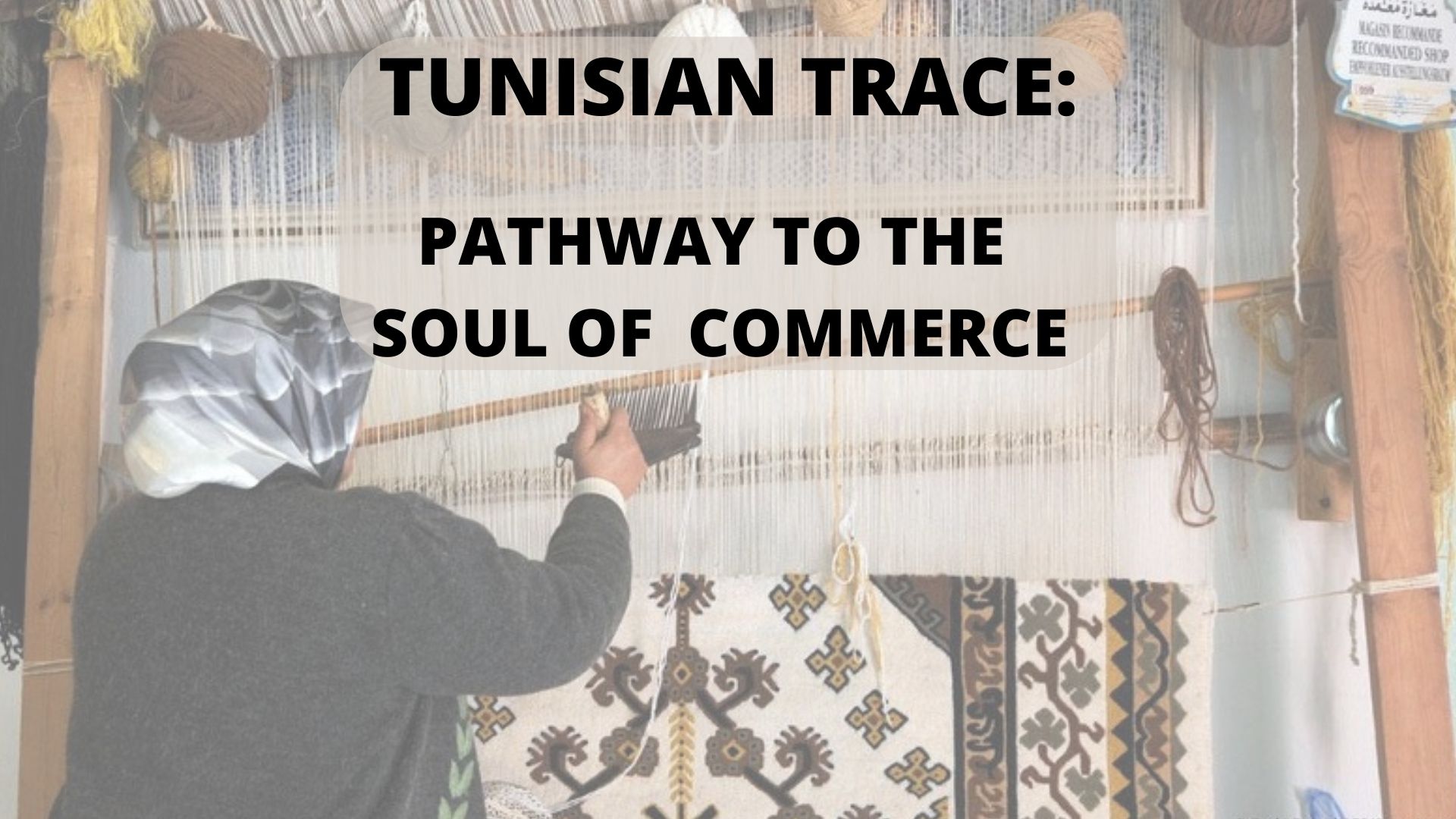 TUNISIAN TRACE: PATHWAY TO THE SOUL OF COMMERCE