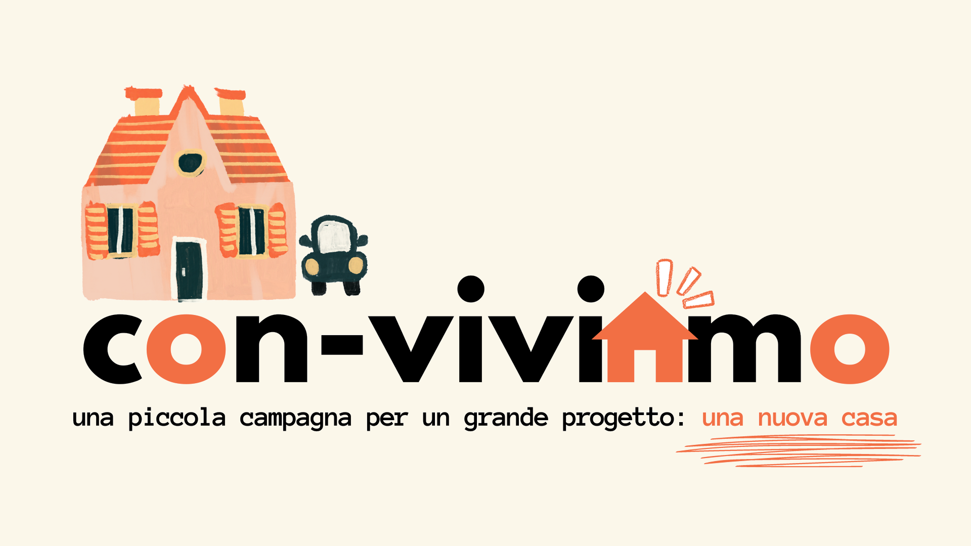 CON-VIVIAMO "una piccola campagna per un grande progetto: una nuova casa"