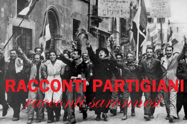 Racconti Partigiani, racconti saronnesi.
Regia di Luciano Silighini Garagnani