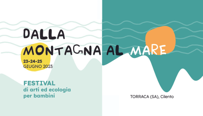 Dalla montagna al mare / Festival di arti ed ecologia per bambini