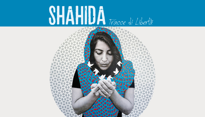 SHAHIDA 
TRACCE DI LIBERTÀ