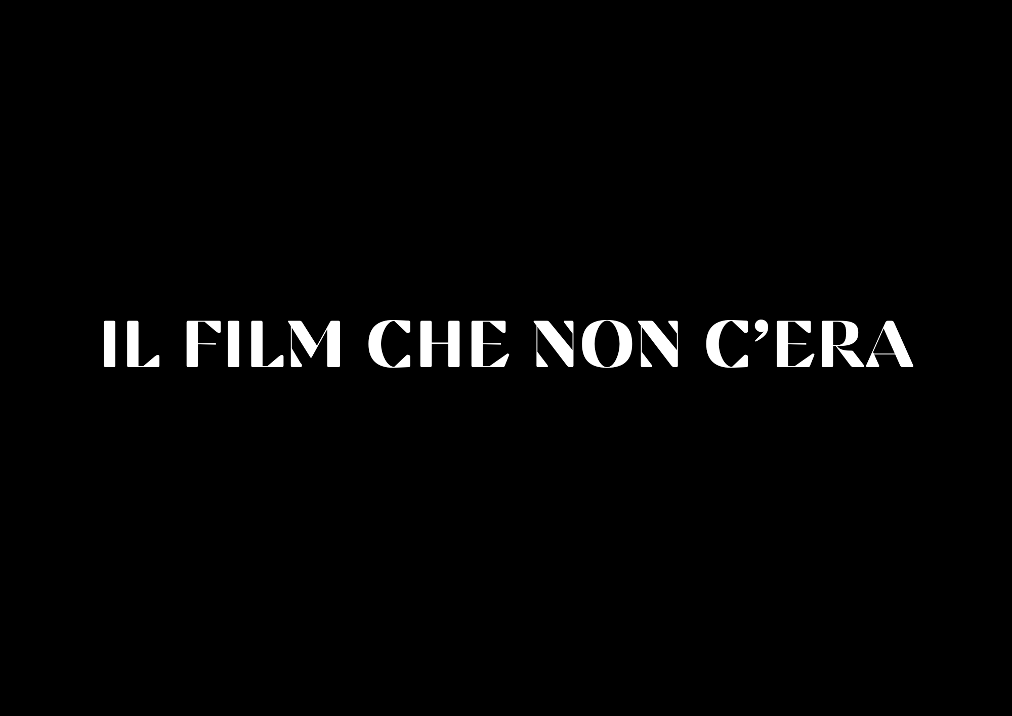 IL FILM CHE NON C'ERA