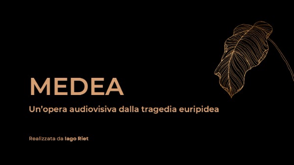 MEDEA. Un’opera audiovisiva dalla tragedia euripidea