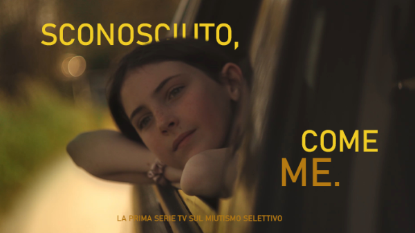 Sconosciuto, come me - SERIE TV sul MUTISMO SELETTIVO