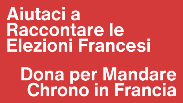 Aiutaci a Raccontare le Elezioni Francesi: Dona per Mandare Chrono in Francia