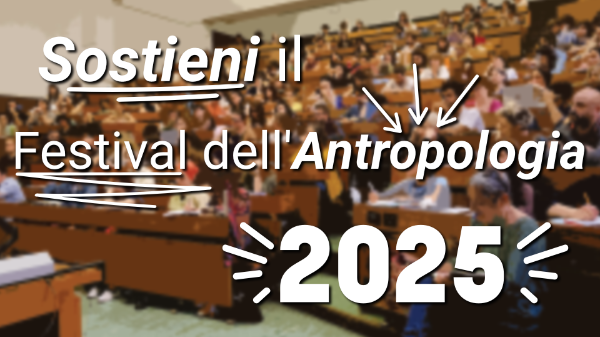 Sostieni il Festival dell'Antropologia 2025