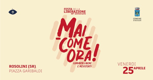 Mai come ora. Comunità libere e resistenti - 25 aprile Rosolini