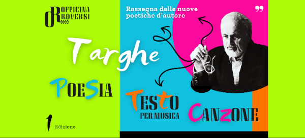 Targhe Officina Roversi, Rassegna delle nuove poetiche d'autore: Poesia, Testo per musica, Canzone