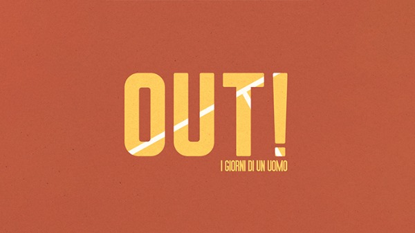 "OUT! - I giorni di un uomo"