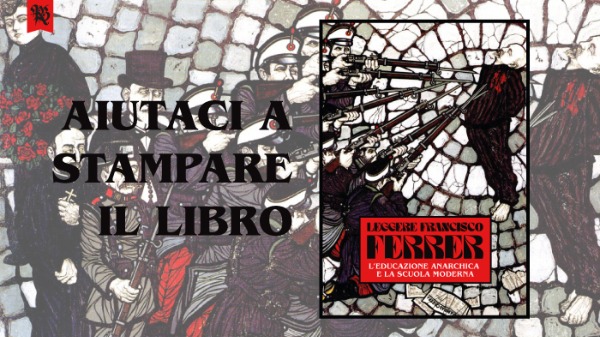 Preordina il libro "Leggere Francisco Ferrer: l'educazione anarchica e la Scuola Moderna"