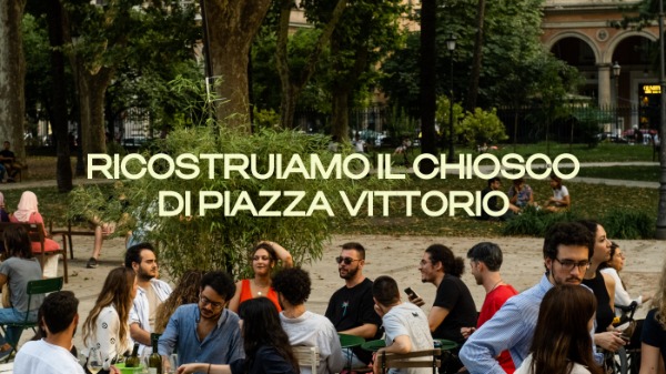 RICOSTRUIAMO IL CHIOSCO DI PIAZZA VITTORIO