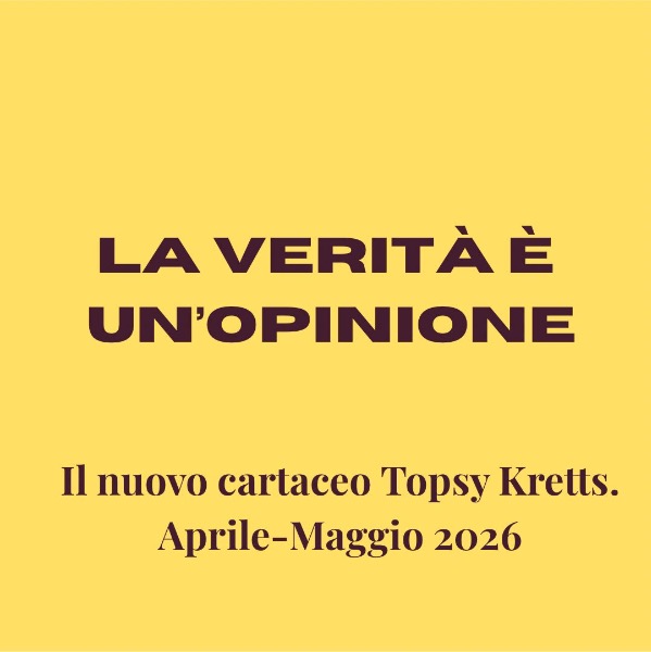 Topsy Kretts - campagna di crowdfunding per realizzare il terzo cartaceo della rivista: "La verità è un'opinione"