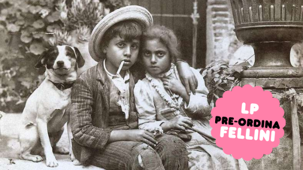 PRE ORDINA il disco dei FELLINI e scopri i Bundle.