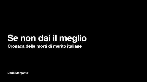 Se non dai il meglio. Cronache delle morti di merito italiane.